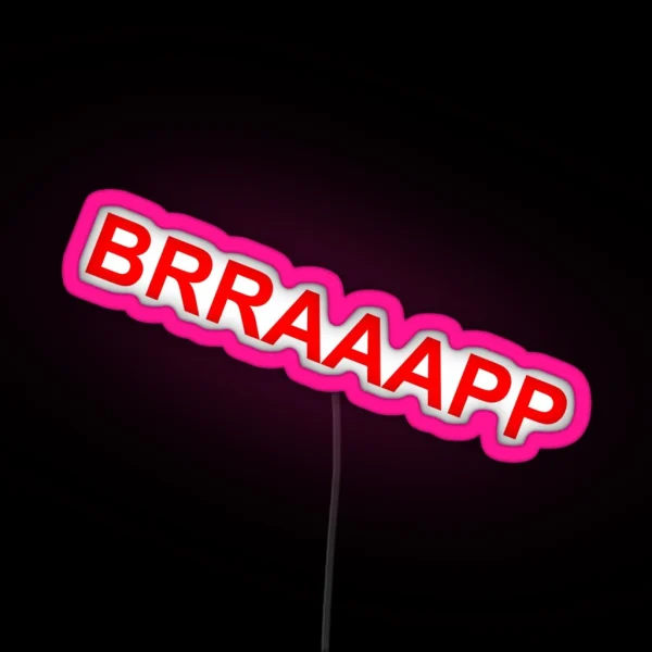 BRRAAAPP RED RGB Neon Sign