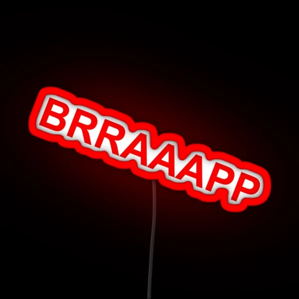 BRRAAAPP RED RGB Neon Sign