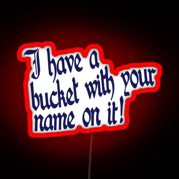 Bucket With Your Name On It RGB Neon Sign