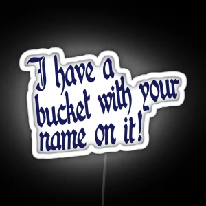 Bucket With Your Name On It RGB Neon Sign