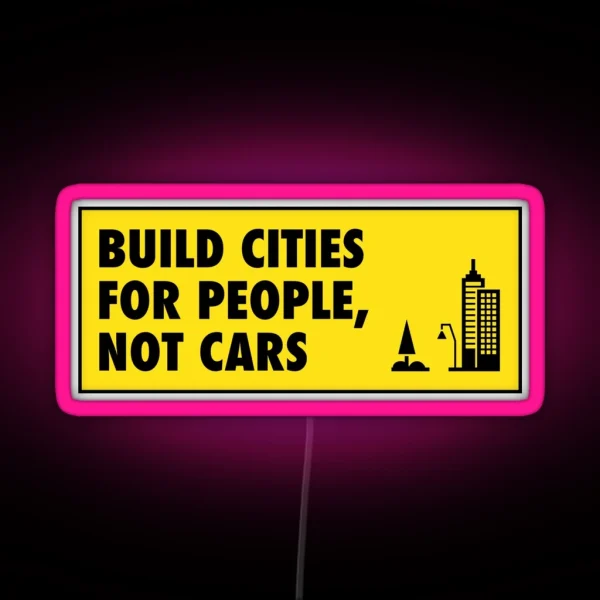 Build Cities For People Not Cars Urban Planning RGB Neon Sign