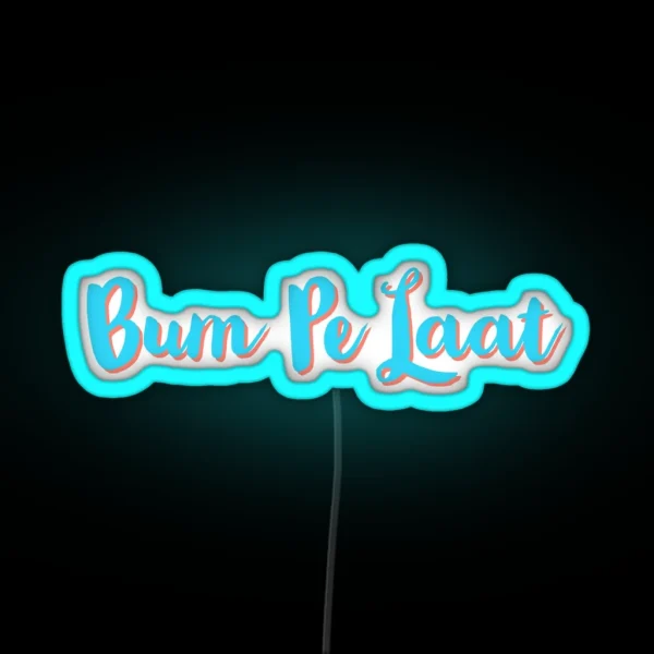 Bum Pe Laat RGB Neon Sign