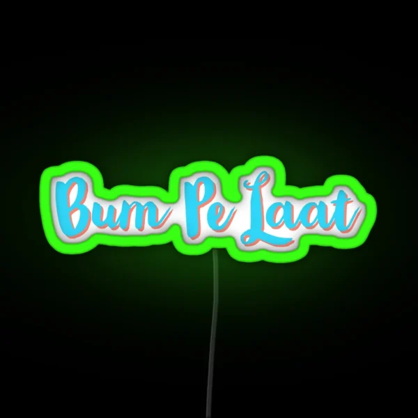 Bum Pe Laat RGB Neon Sign