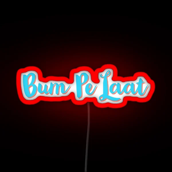 Bum Pe Laat RGB Neon Sign