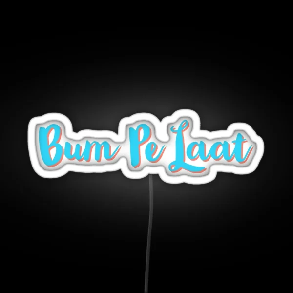 Bum Pe Laat RGB Neon Sign