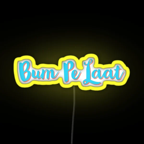 Bum Pe Laat RGB Neon Sign