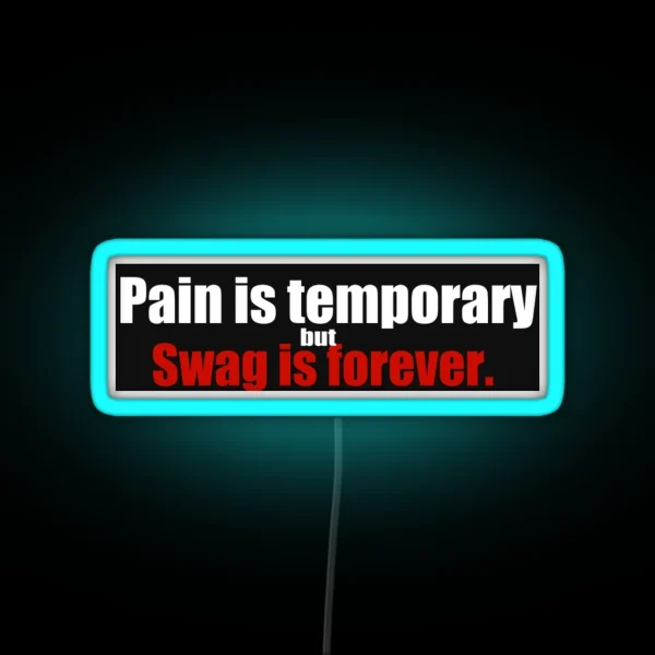Bumper Led Pain Is Temporary But Swag Is Forever RGB Neon Sign