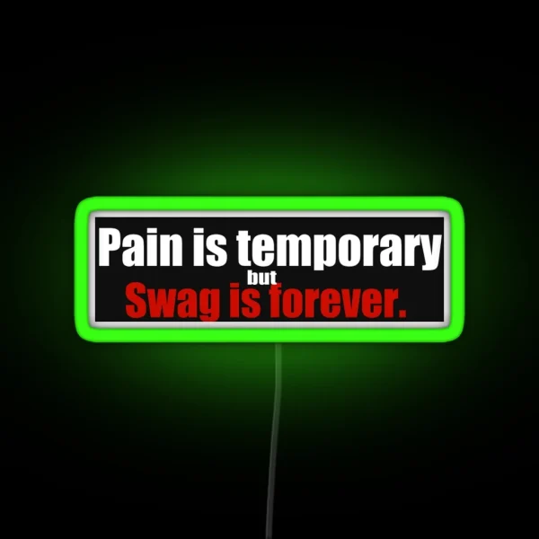 Bumper Led Pain Is Temporary But Swag Is Forever RGB Neon Sign