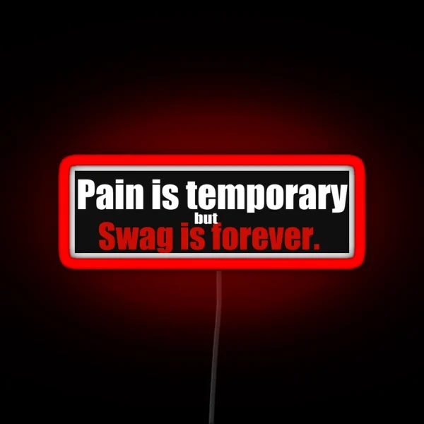 Bumper Led Pain Is Temporary But Swag Is Forever RGB Neon Sign