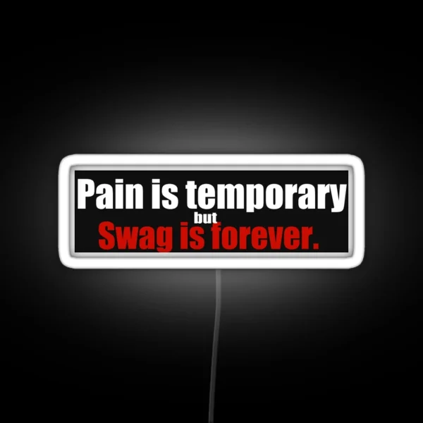 Bumper Led Pain Is Temporary But Swag Is Forever RGB Neon Sign