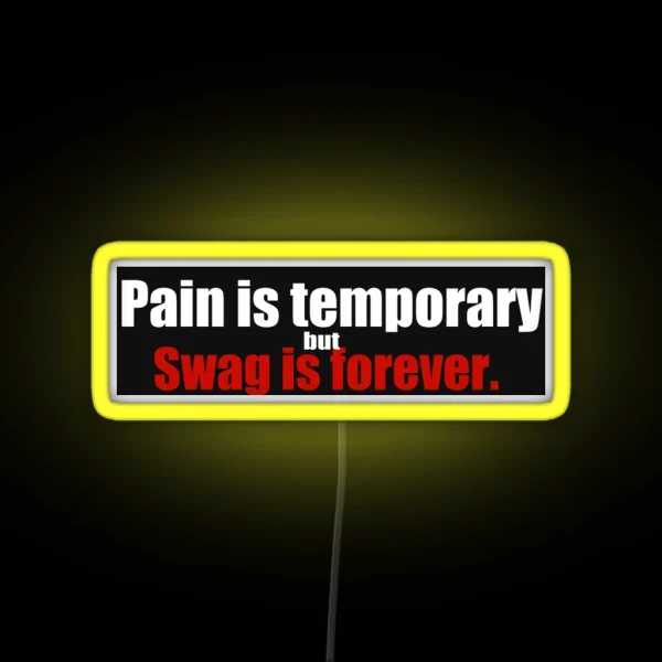 Bumper Led Pain Is Temporary But Swag Is Forever RGB Neon Sign
