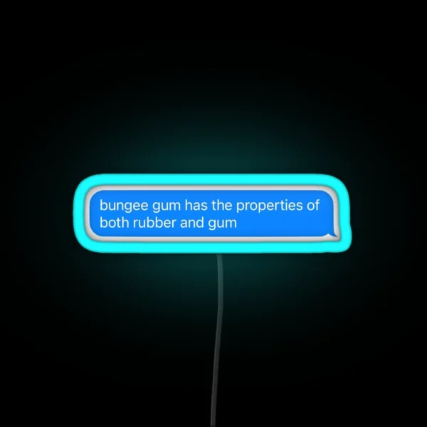Bungee Gum Has The Properties Of Both Rubber RGB Neon Sign