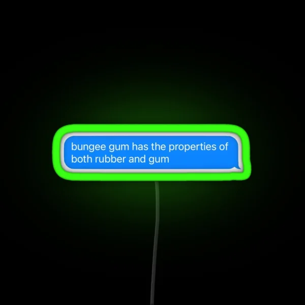 Bungee Gum Has The Properties Of Both Rubber RGB Neon Sign