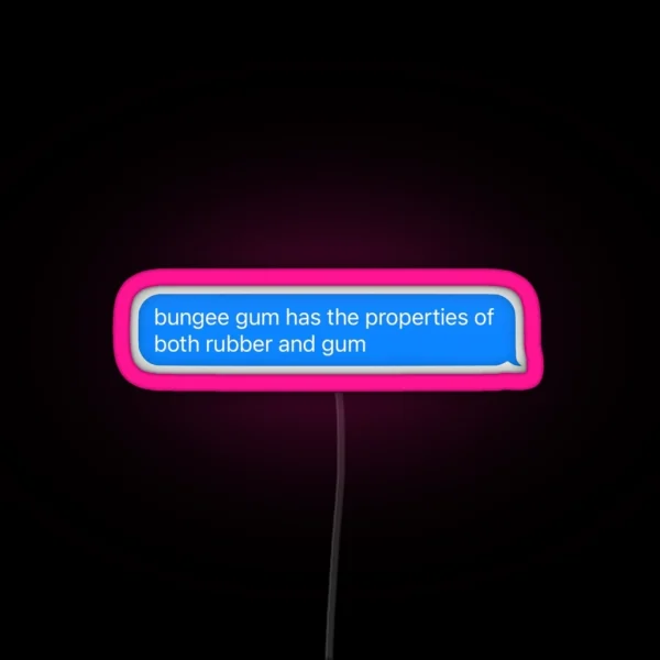 Bungee Gum Has The Properties Of Both Rubber RGB Neon Sign