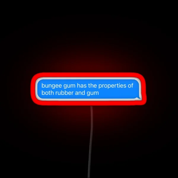 Bungee Gum Has The Properties Of Both Rubber RGB Neon Sign
