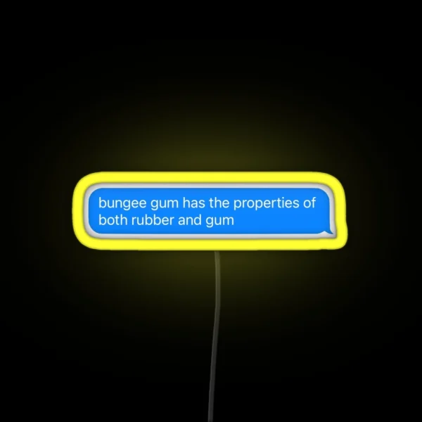 Bungee Gum Has The Properties Of Both Rubber RGB Neon Sign