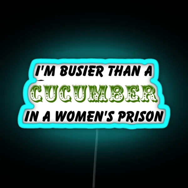 Busier Than A Cucumber RGB Neon Sign