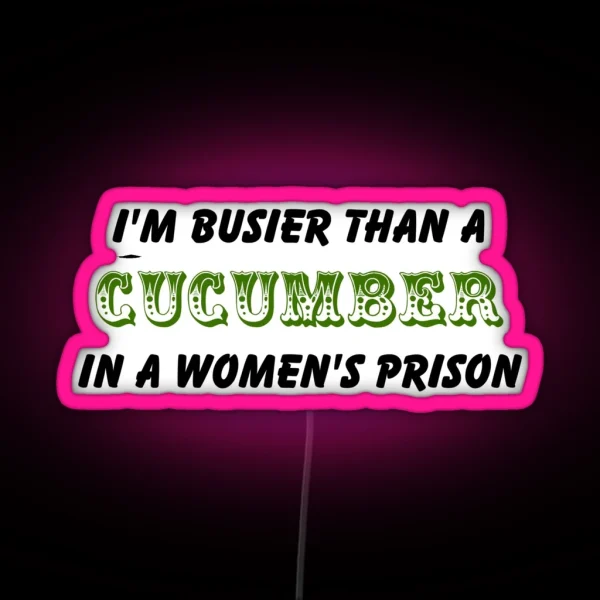 Busier Than A Cucumber RGB Neon Sign