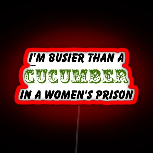 Busier Than A Cucumber RGB Neon Sign