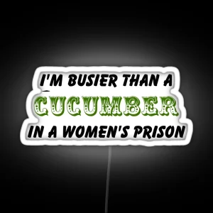 Busier Than A Cucumber RGB Neon Sign