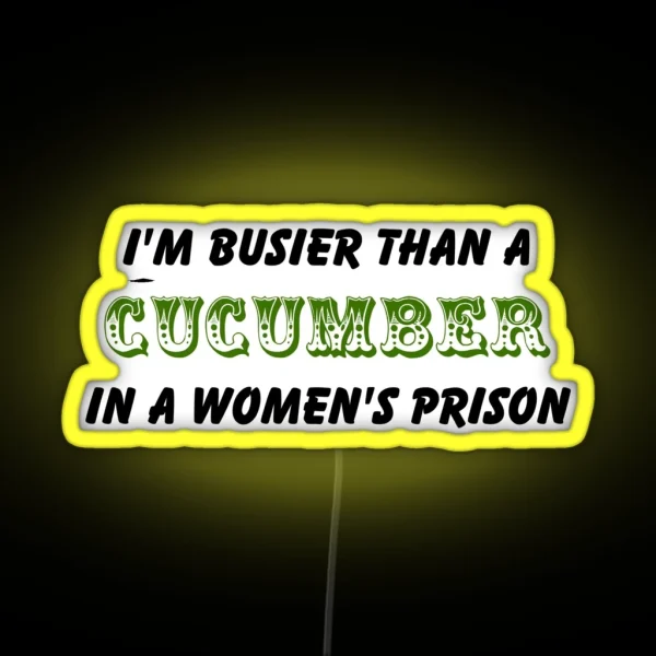 Busier Than A Cucumber RGB Neon Sign