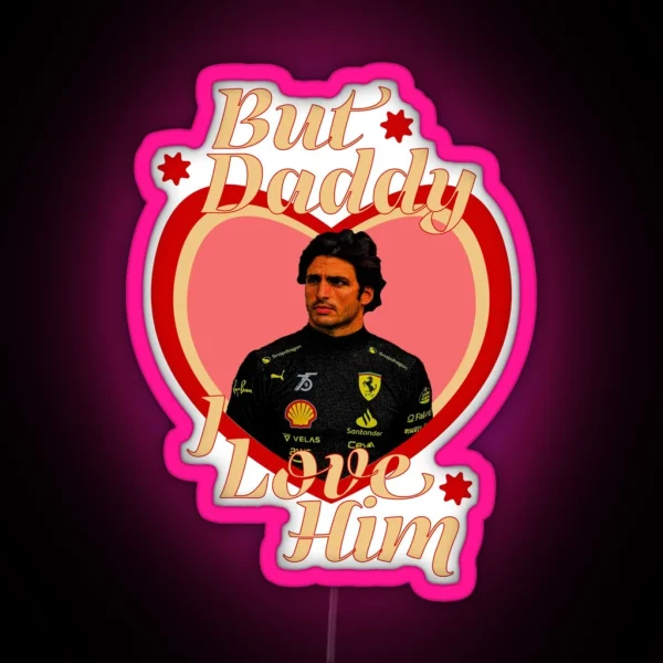 But Daddy I Love Him Carlos Sainz RGB Neon Sign