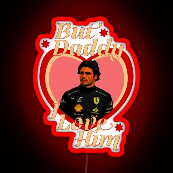 But Daddy I Love Him Carlos Sainz RGB Neon Sign
