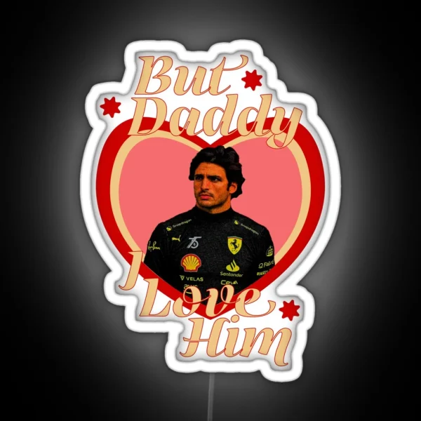 But Daddy I Love Him Carlos Sainz RGB Neon Sign