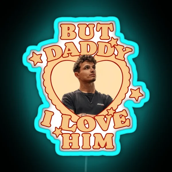But Daddy I Love Him Lando RGB Neon Sign