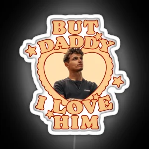 But Daddy I Love Him Lando RGB Neon Sign