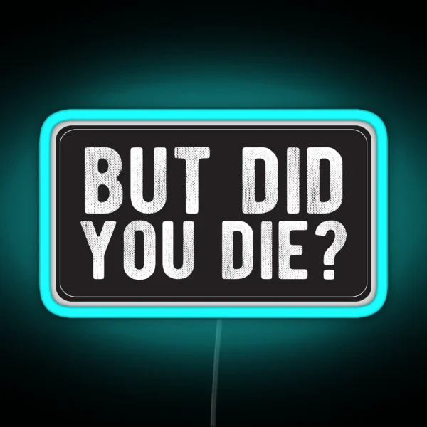 But Did You Die Cool Motorcycle Or Funny Helmet Led And Bikers Gifts RGB Neon Sign