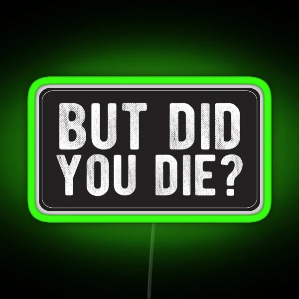 But Did You Die Cool Motorcycle Or Funny Helmet Led And Bikers Gifts RGB Neon Sign