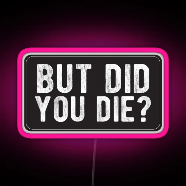 But Did You Die Cool Motorcycle Or Funny Helmet Led And Bikers Gifts RGB Neon Sign