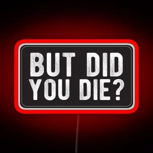 But Did You Die Cool Motorcycle Or Funny Helmet Led And Bikers Gifts RGB Neon Sign