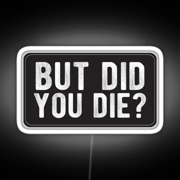 But Did You Die Cool Motorcycle Or Funny Helmet Led And Bikers Gifts RGB Neon Sign