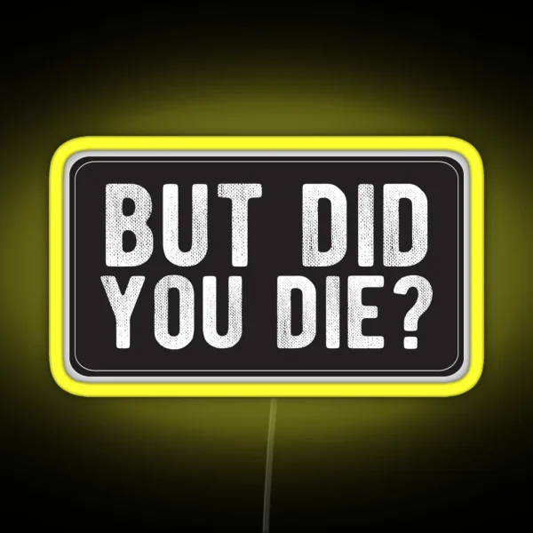 But Did You Die Cool Motorcycle Or Funny Helmet Led And Bikers Gifts RGB Neon Sign