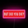 But Did You Die Cool Motorcycle Or Funny Helmet Led And Bikers Gifts RGB Neon Sign - Image 6