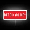 But Did You Die Cool Motorcycle Or Funny Helmet Led And Bikers Gifts RGB Neon Sign - Image 4