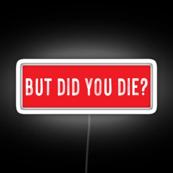 But Did You Die Cool Motorcycle Or Funny Helmet Led And Bikers Gifts RGB Neon Sign