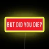 But Did You Die Cool Motorcycle Or Funny Helmet Led And Bikers Gifts RGB Neon Sign - Image 5