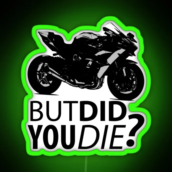 But Did You Die Sportbike Motorcycle Silhouette RGB Neon Sign