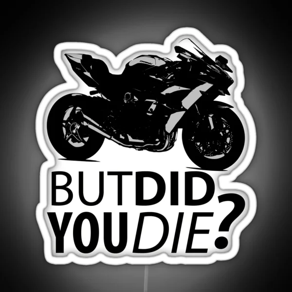 But Did You Die Sportbike Motorcycle Silhouette RGB Neon Sign