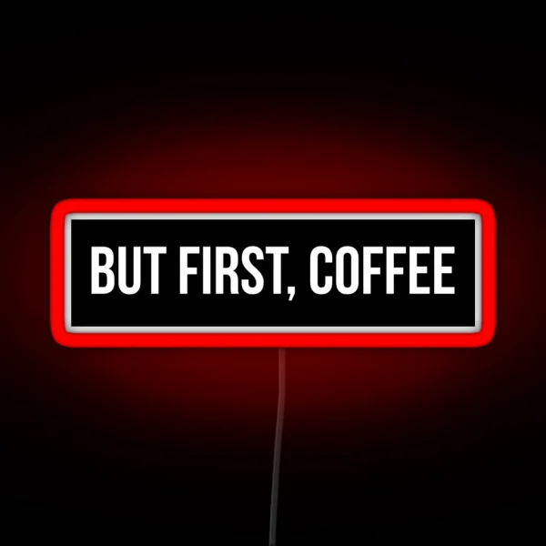 But First Coffee RGB Neon Sign