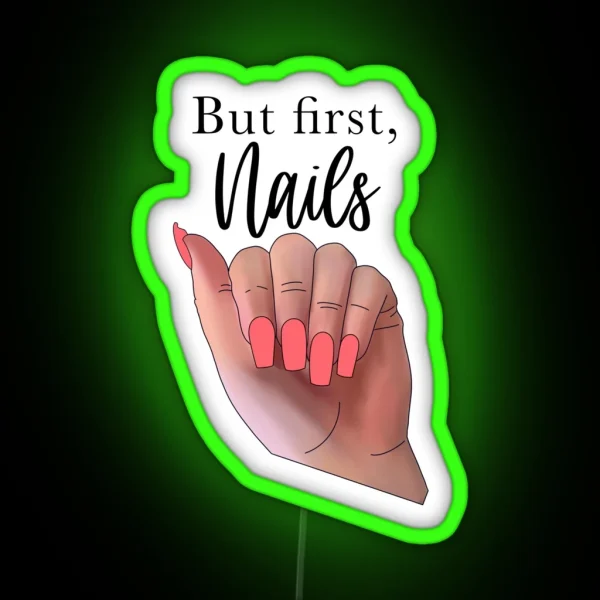 But First Nails RGB Neon Sign