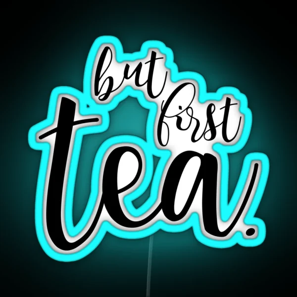 But First Tea RGB Neon Sign