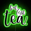 But First Tea RGB Neon Sign - Image 4