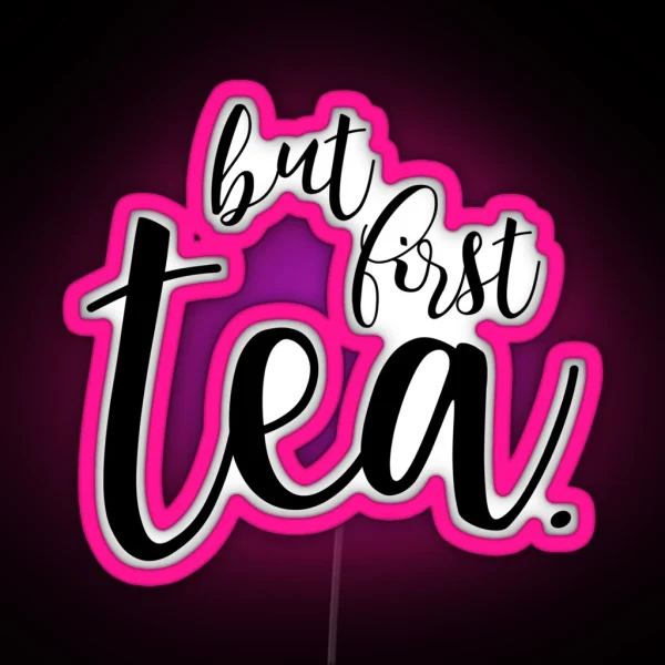 But First Tea RGB Neon Sign