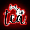 But First Tea RGB Neon Sign - Image 2