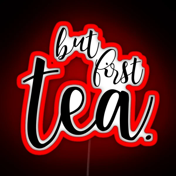But First Tea RGB Neon Sign