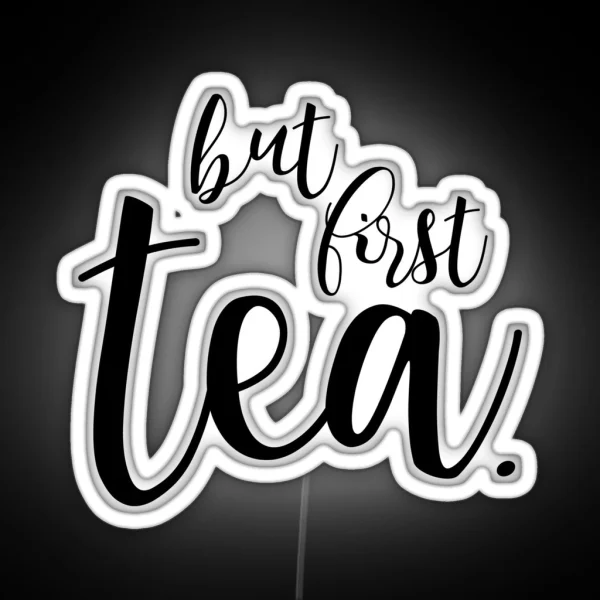 But First Tea RGB Neon Sign